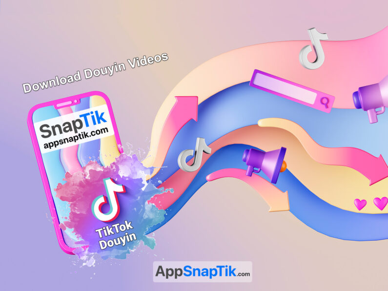 SnapTik Douyin Downloader – The latest, free tool for downloading Douyin videos without a logo